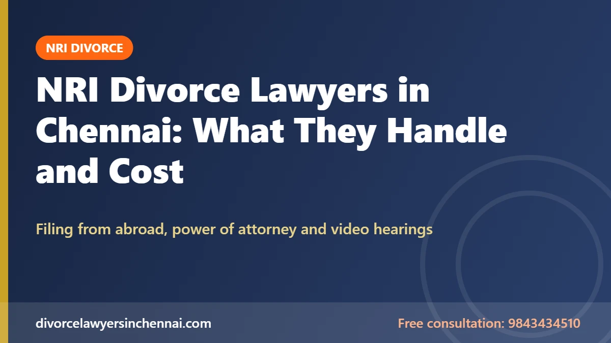 NRI Divorce Lawyers in Chennai: What They Handle and Cost