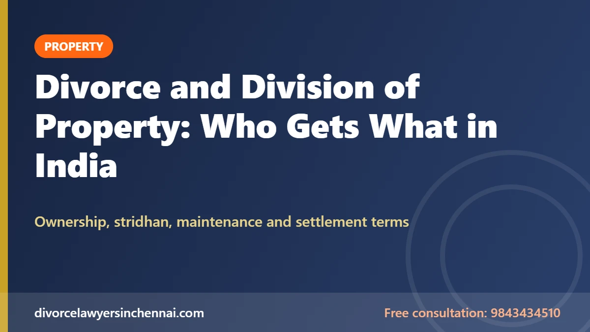 Divorce and Division of Property: Who Gets What in India